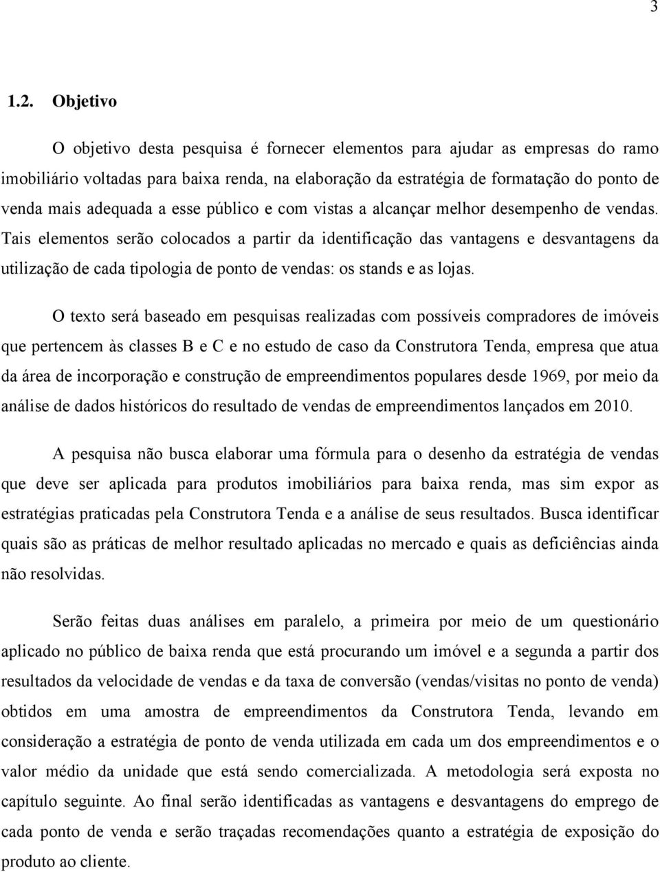 adequada a esse público e com vistas a alcançar melhor desempenho de vendas.