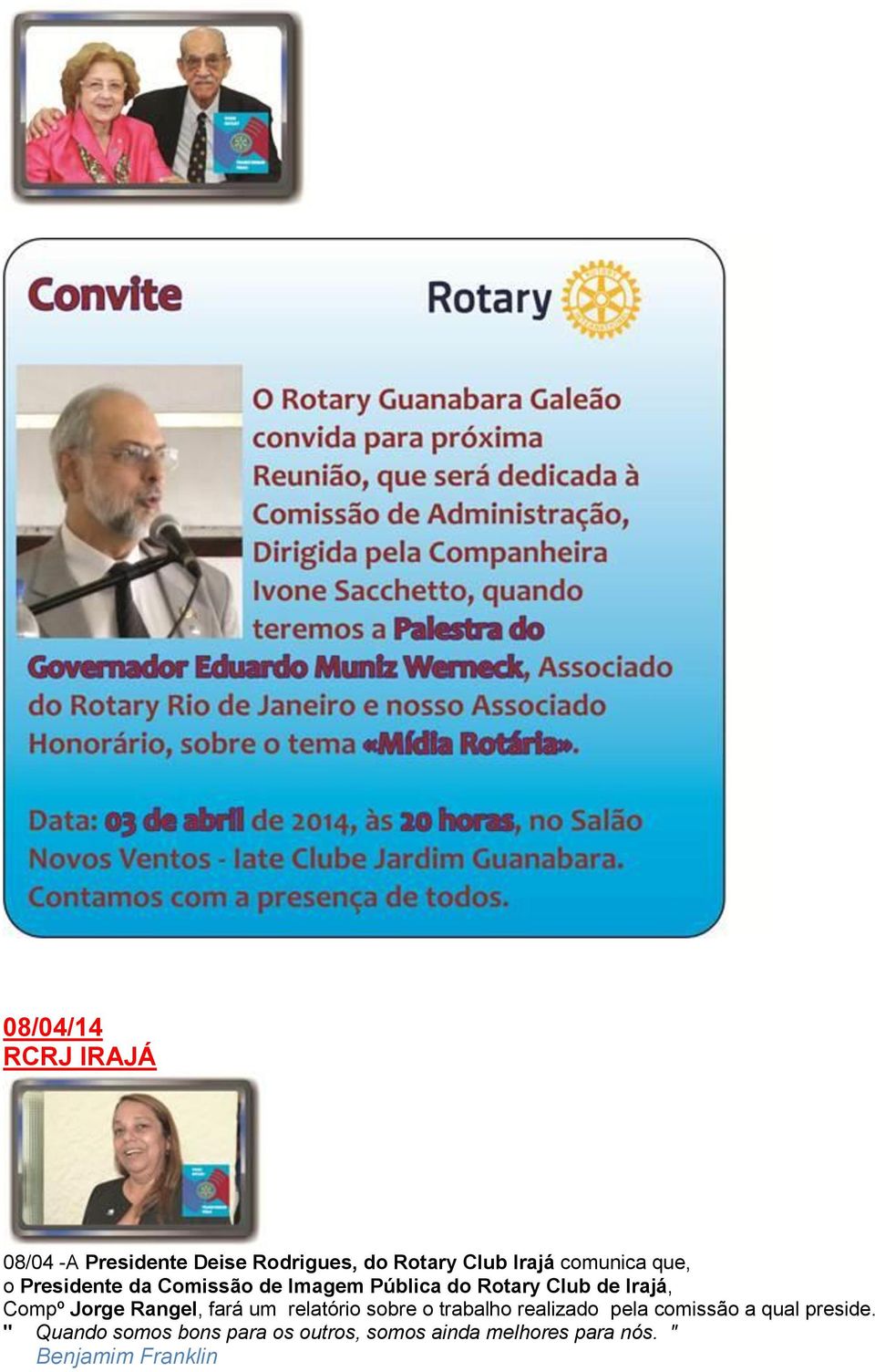 Compº Jorge Rangel, fará um relatório sobre o trabalho realizado pela comissão a qual