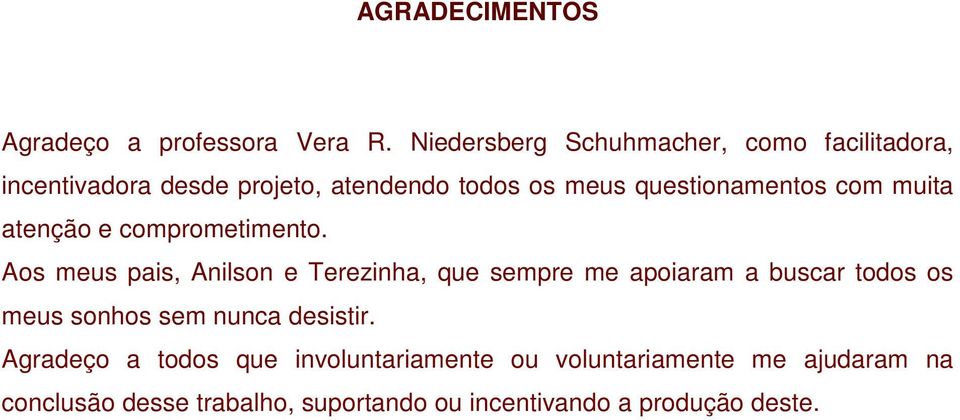 questionamentos com muita atenção e comprometimento.