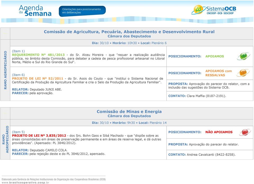 (Item 6) PROJETO DE LEI Nº 52/2011 - do Sr. Assis do Couto - que "institui o Sistema Nacional de Certificação da Produção da Agricultura Familiar e cria o Selo da Produção da Agricultura Familiar".
