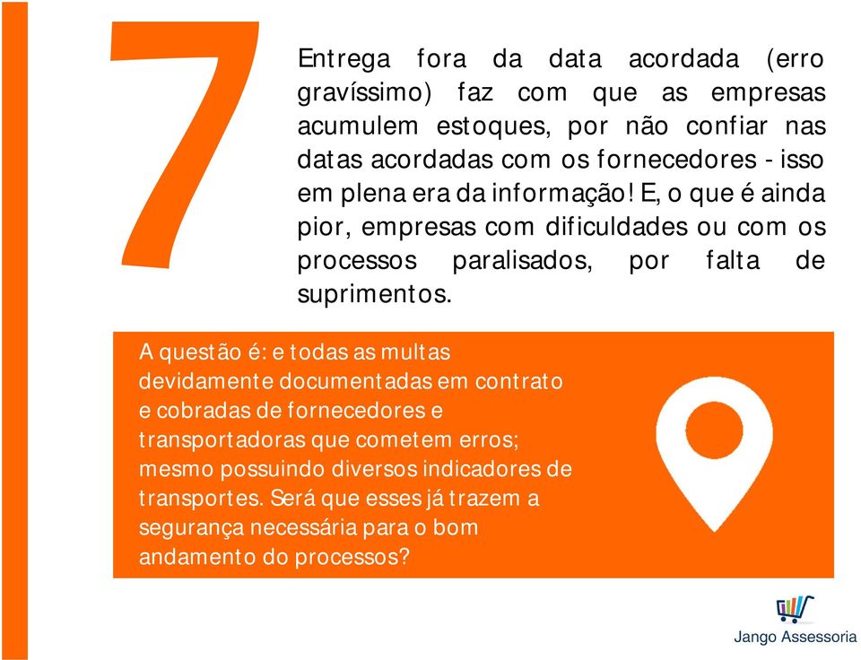 E, o que é ainda pior, empresas com dificuldades ou com os processos paralisados, por falta de suprimentos.