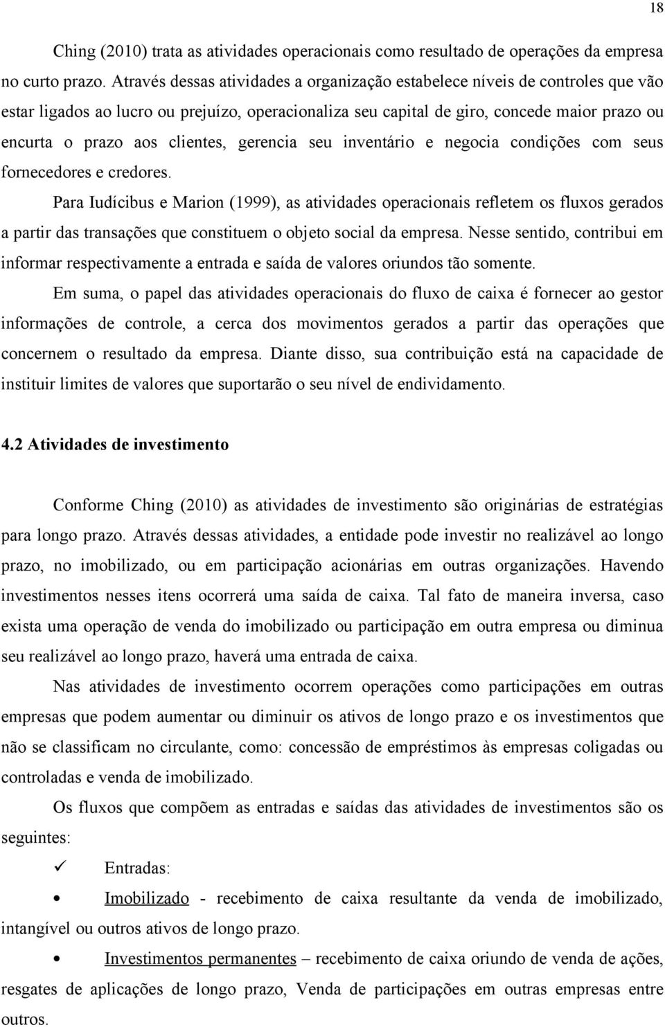 clientes, gerencia seu inventário e negocia condições com seus fornecedores e credores.