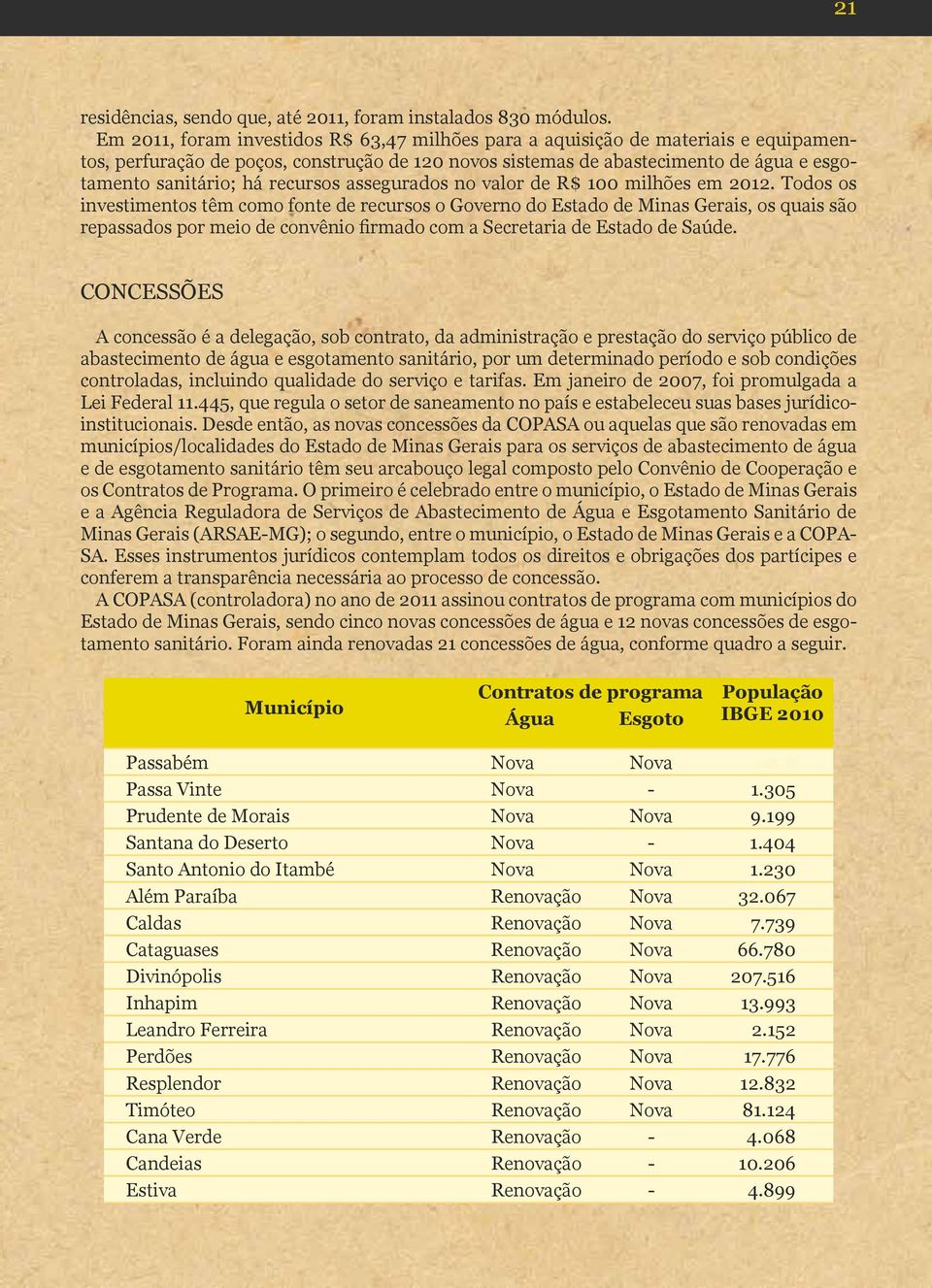 recursos assegurados no valor de R$ 100 milhões em 2012.