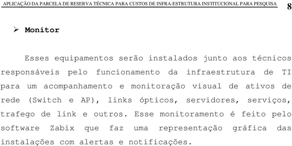 AP), links ópticos, servidores, serviços, trafego de link e outros.