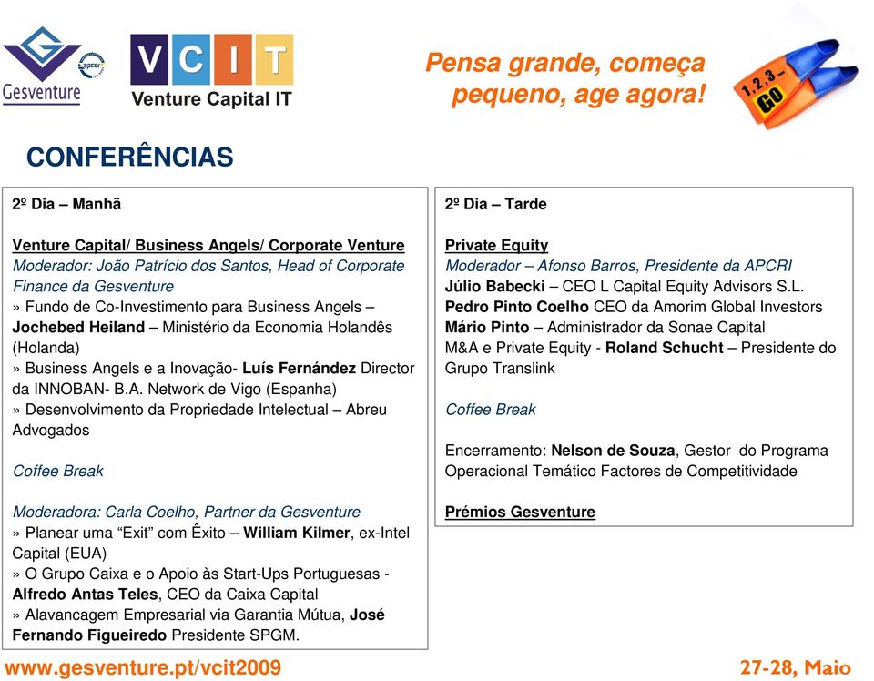 Intelectual Abreu Advogados Coffee Break 2º Dia Tarde Private Equity Moderador Afonso Barros, Presidente da APCRI Júlio Babecki CEO L 