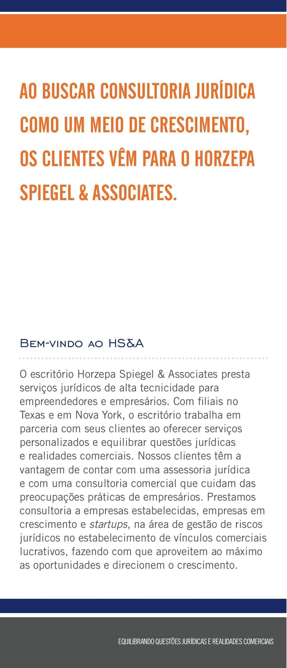 Com filiais no Texas e em Nova York, o escritório trabalha em parceria com seus clientes ao oferecer serviços personalizados e equilibrar questões jurídicas e realidades comerciais.