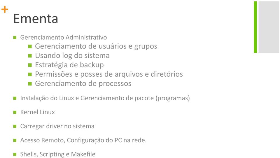 de processos Instalação do Linux e Gerenciamento de pacote (programas) Kernel Linux