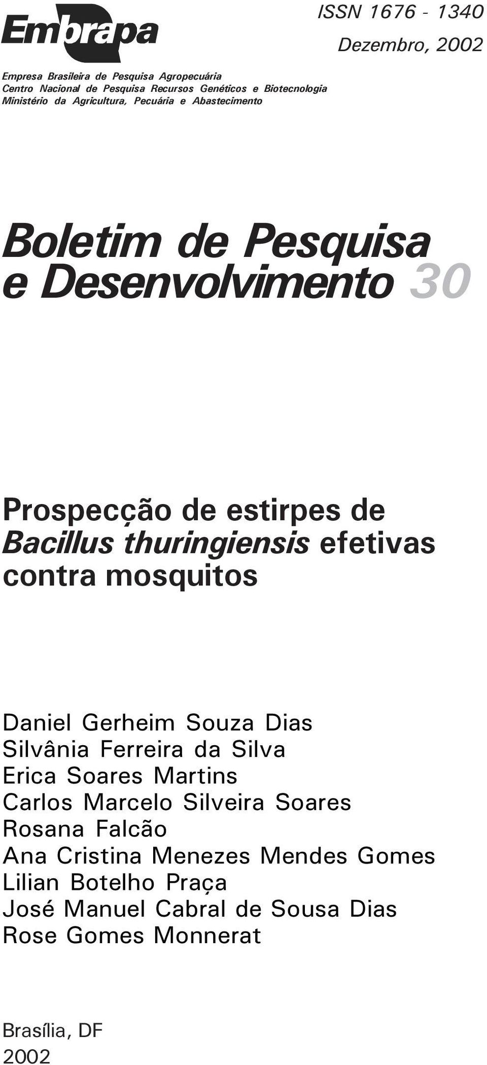 thuringiensis efetivas contra mosquitos Daniel Gerheim Souza Dias Silvânia Ferreira da Silva Erica Soares Martins Carlos Marcelo Silveira