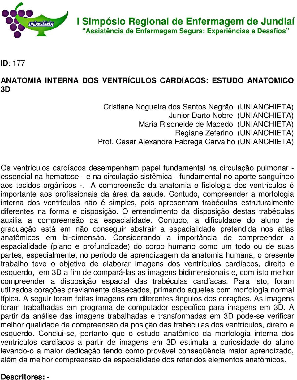 tecidos orgânicos -. A compreensão da anatomia e fisiologia dos ventrículos é importante aos profissionais da área da saúde.