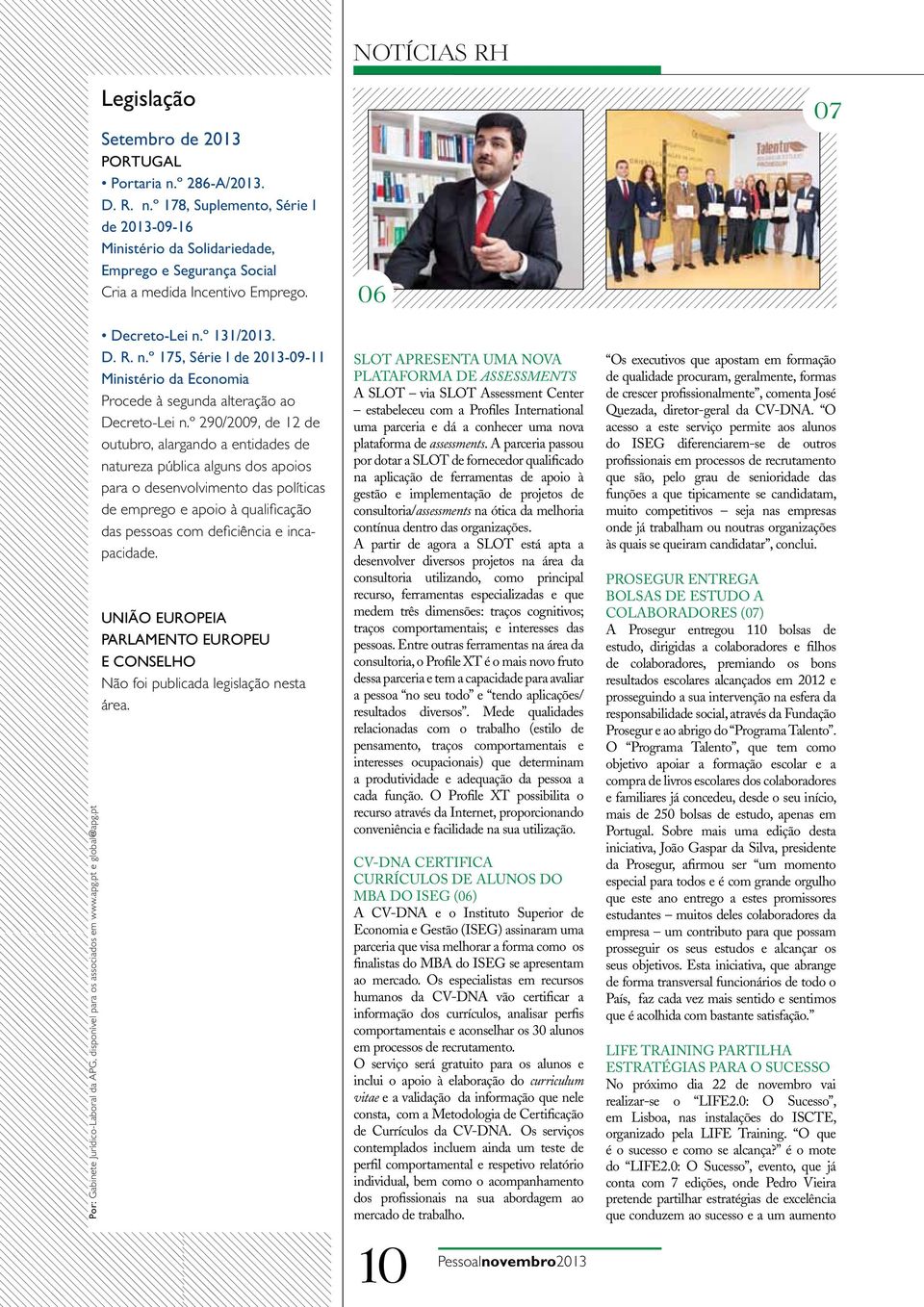 º 290/2009, de 12 de outubro, alargando a entidades de natureza pública alguns dos apoios para o desenvolvimento das políticas de emprego e apoio à qualificação das pessoas com deficiência e