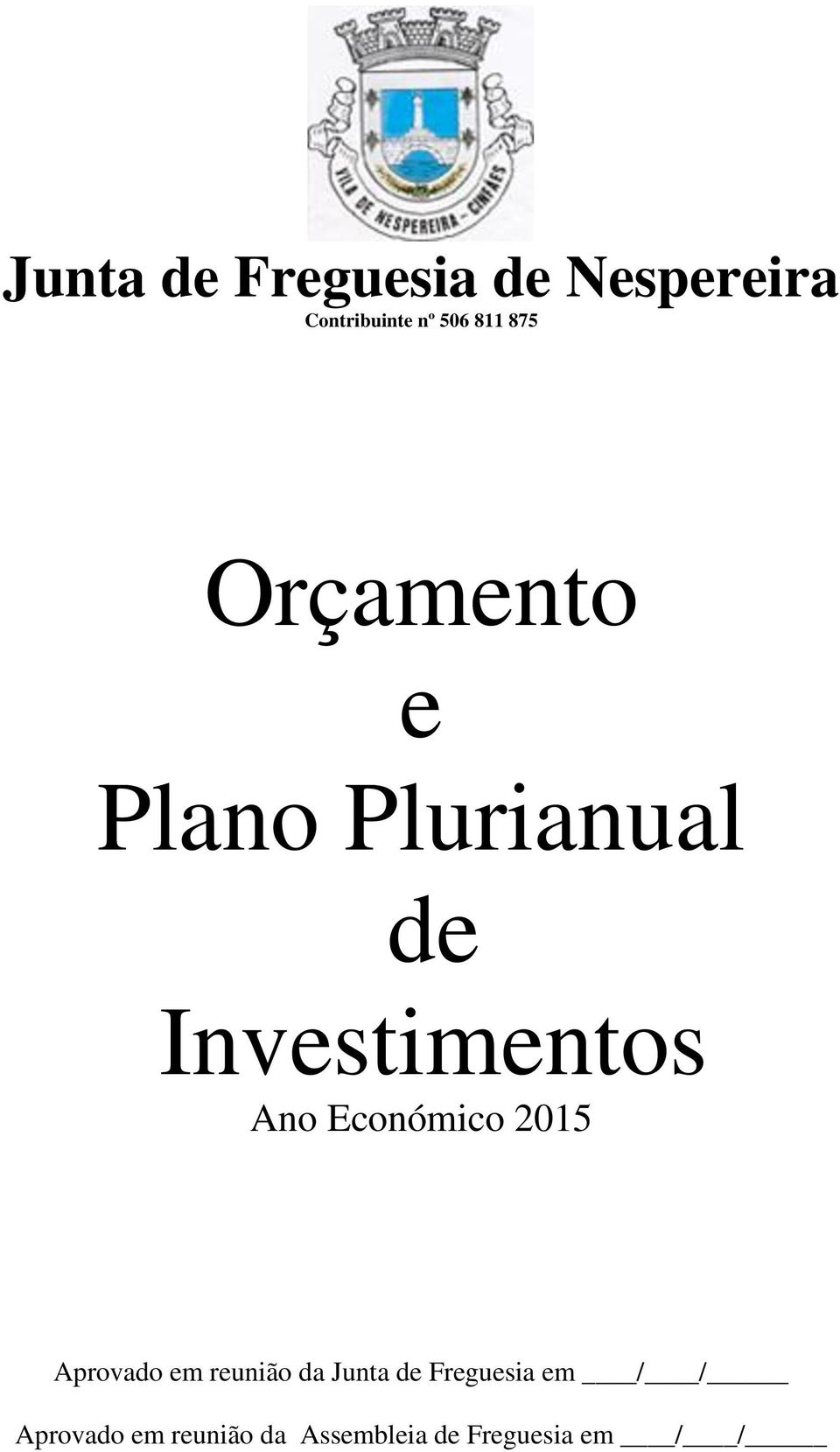 Aprovado em reunião da Junta de Freguesia em / /