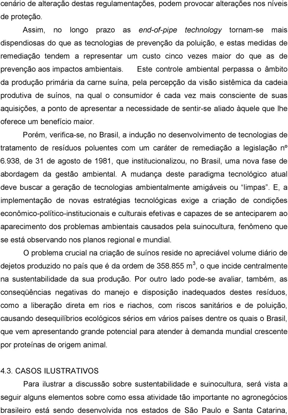 maior do que as de prevenção aos impactos ambientais.