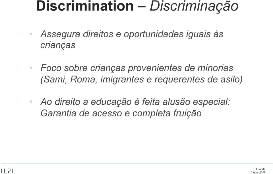 (Sami, Roma, imigrantes e requerentes de asilo) Ao direito a