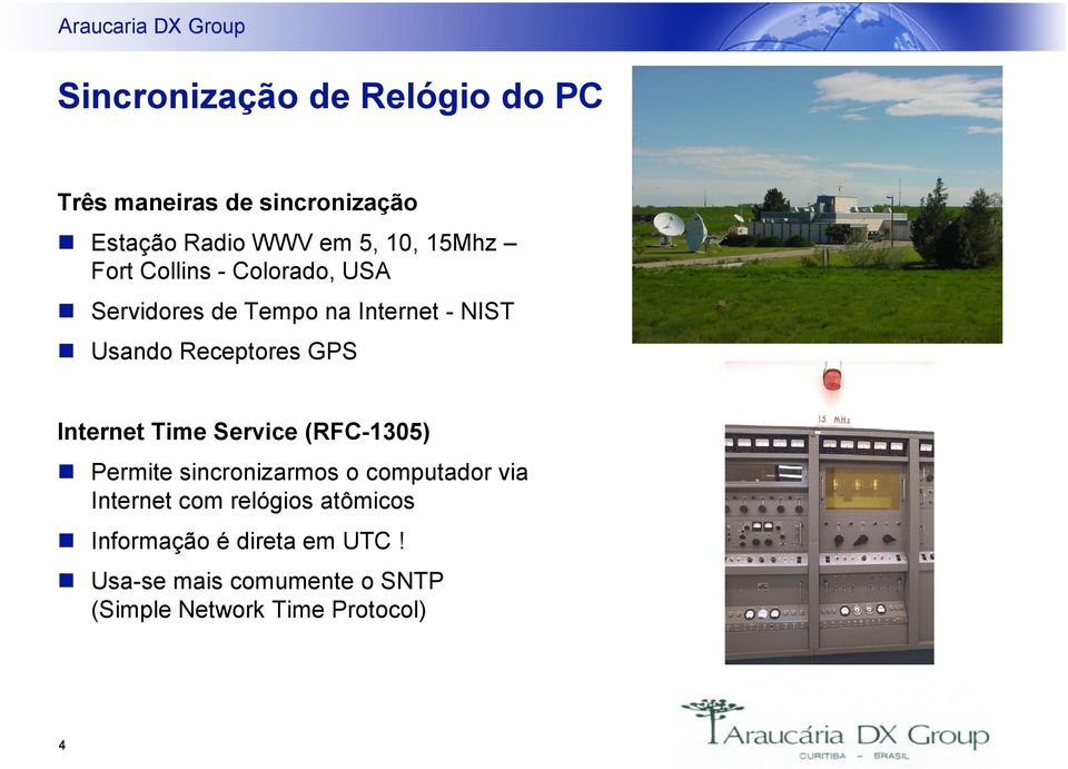 Internet Time Service (RFC-1305) T Permite sincronizarmos o computador via Internet com relógios