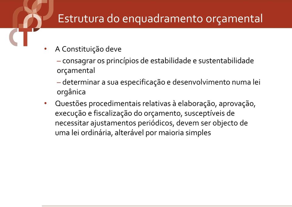 procedimentais relativas à elaboração, aprovação, execução e fiscalização do orçamento, susceptíveis de