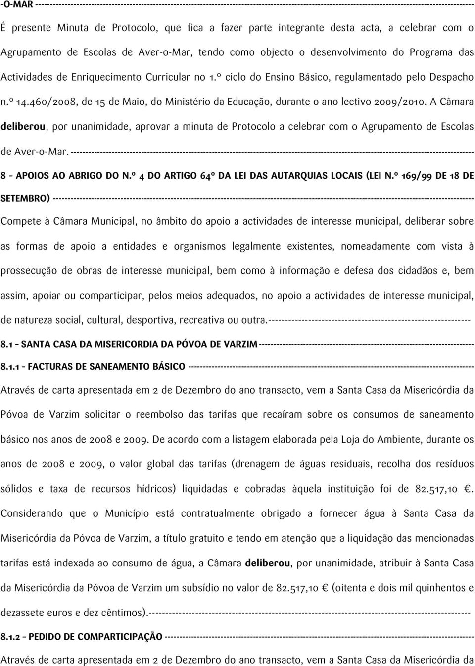 º ciclo do Ensino Básico, regulamentado pelo Despacho n.º 14.460/2008, de 15 de Maio, do Ministério da Educação, durante o ano lectivo 2009/2010.