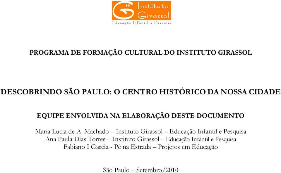 Machado Instituto Girassol Educação Infantil e Pesquisa Ana Paula Dias Torres