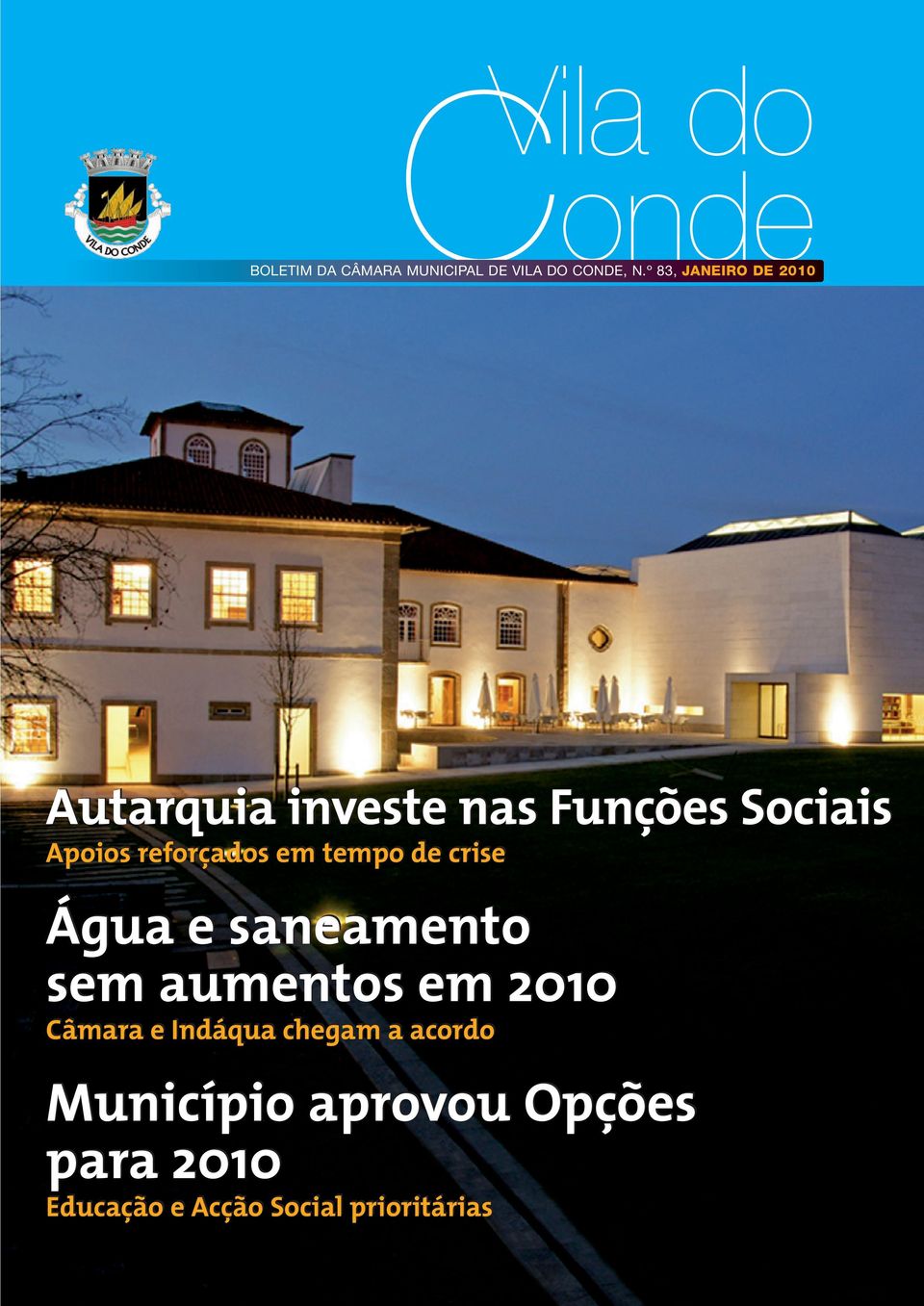 reforçados em tempo de crise Água e saneamento sem aumentos em 2010 Câmara