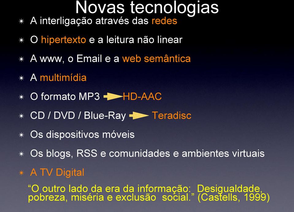 Teradisc Os dispositivos móveis Os blogs, RSS e comunidades e ambientes virtuais A TV