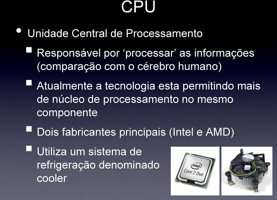 permitindo mais de núcleo de processamento no mesmo componente Dois