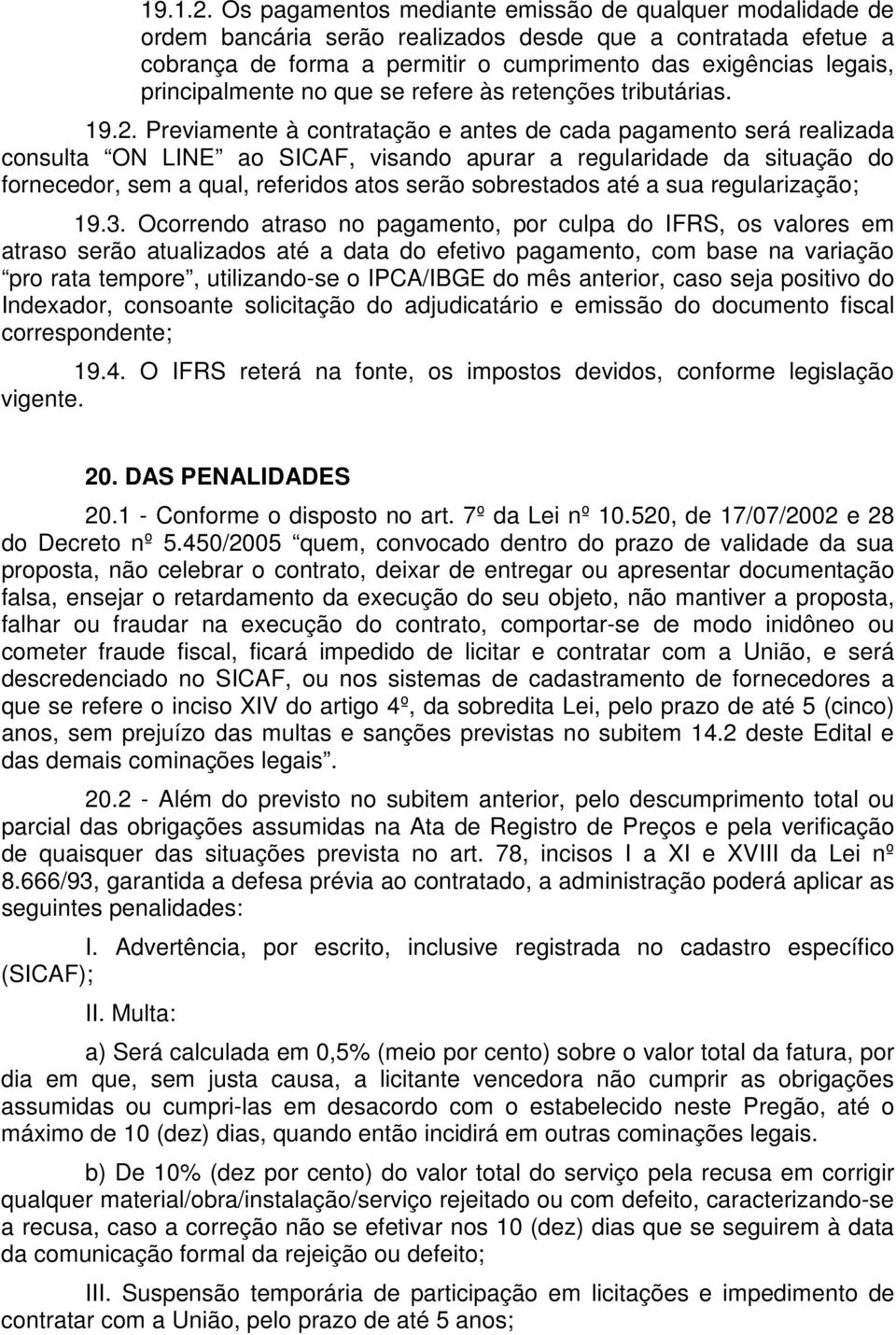 principalmente no que se refere às retenções tributárias. 19.2.