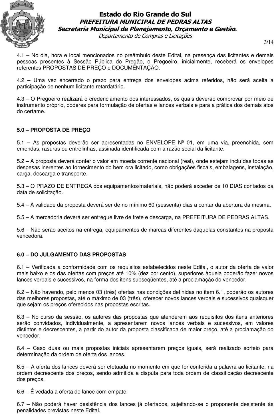 referentes PROPOSTAS DE PREÇO e DOCUMENTAÇÃO. 4.