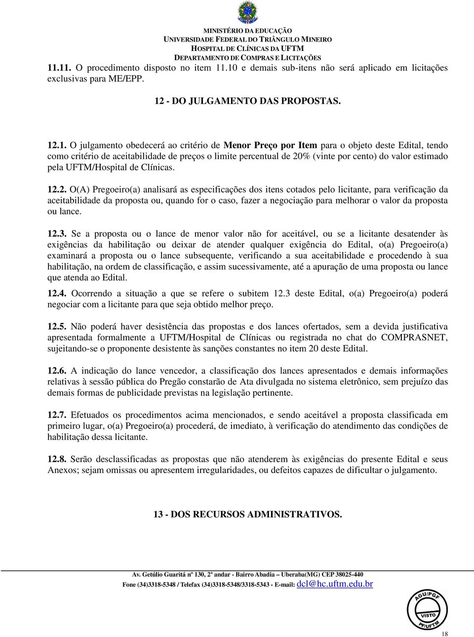 % (vinte por cento) do valor estimado pela UFTM/Hospital de Clínicas. 12.