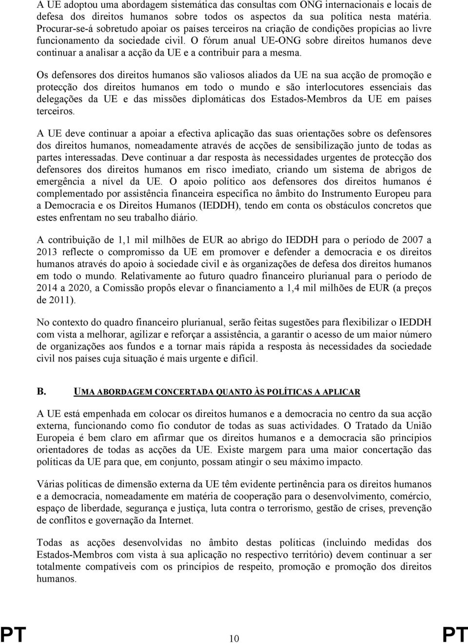 O fórum anual UE-ONG sobre direitos humanos deve continuar a analisar a acção da UE e a contribuir para a mesma.