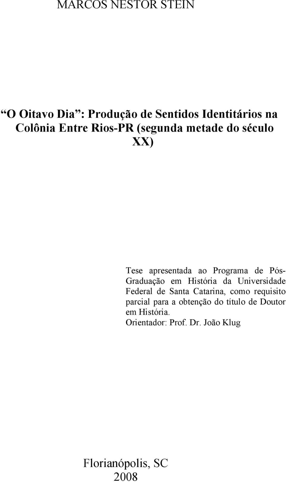 História da Universidade Federal de Santa Catarina, como requisito parcial para a