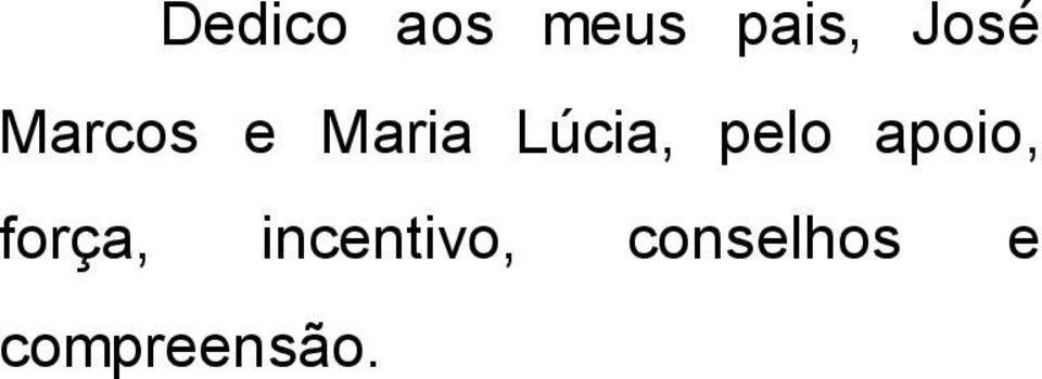 Lúcia, pelo apoio, força,