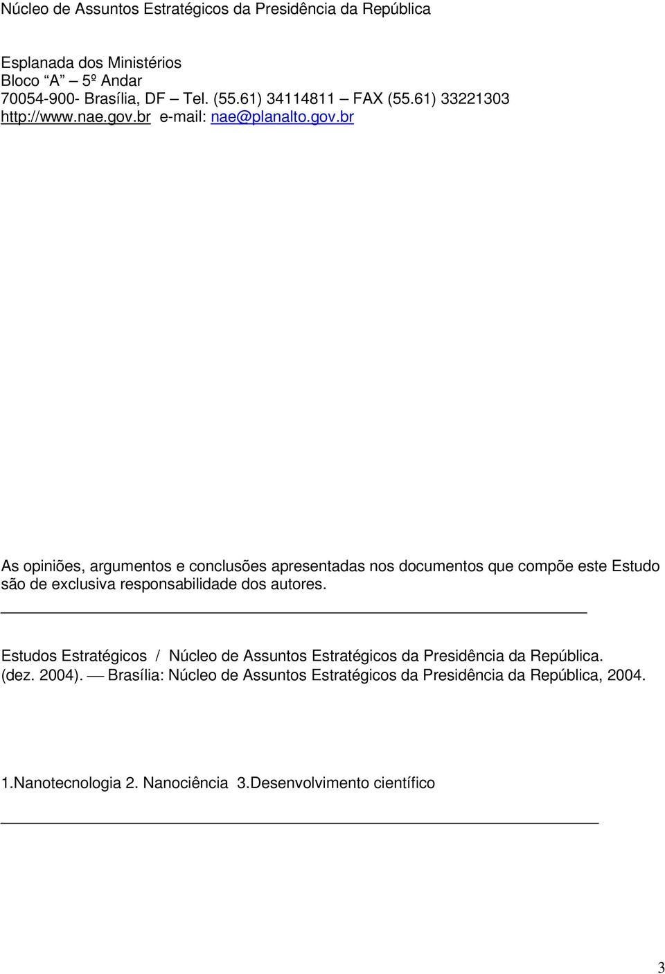 br e-mail: nae@planalto.gov.