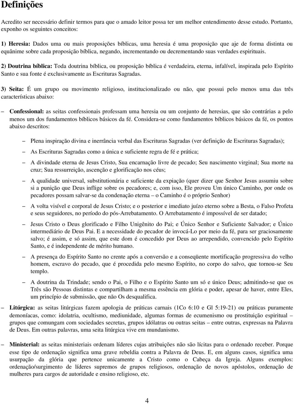 negando, incrementando ou decrementando suas verdades espirituais.