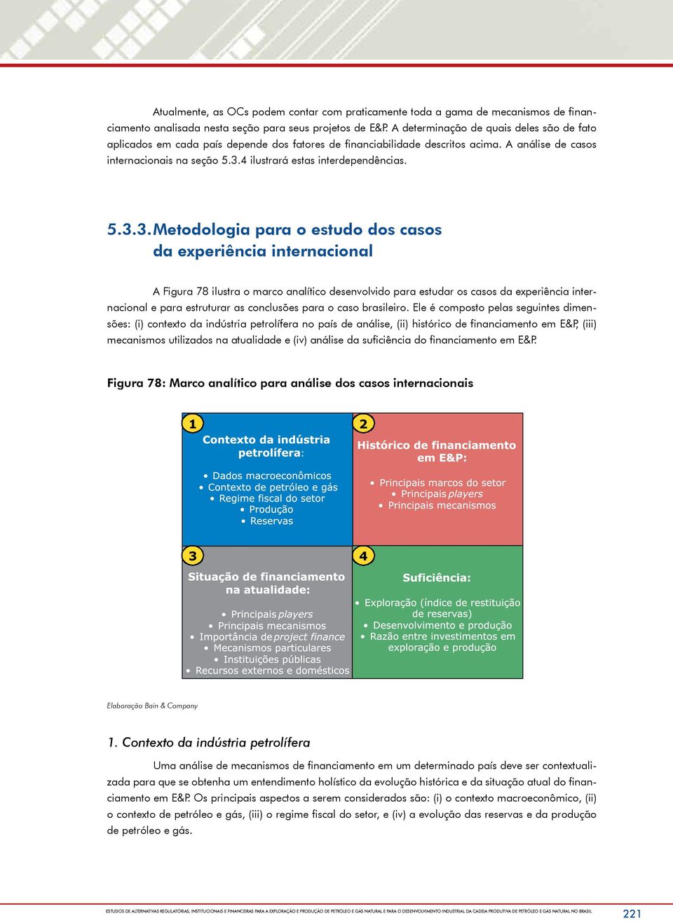 4 ilustrará estas interdependências. 5.3.