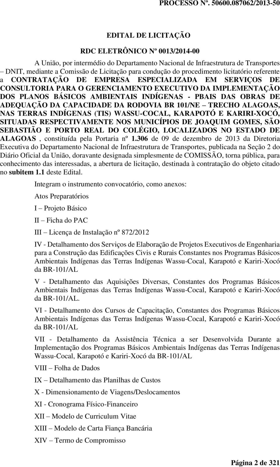 DAS OBRAS DE ADEQUAÇÃO DA CAPACIDADE DA RODOVIA BR 101/NE TRECHO ALAGOAS, NAS TERRAS INDÍGENAS (TIS) WASSU-COCAL, KARAPOTÓ E KARIRI-XOCÓ, SITUADAS RESPECTIVAMENTE NOS MUNICÍPIOS DE JOAQUIM GOMES, SÃO