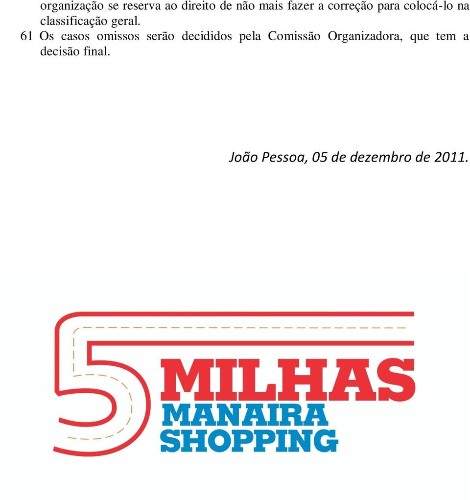 61 Os casos omissos serão decididos pela Comissão