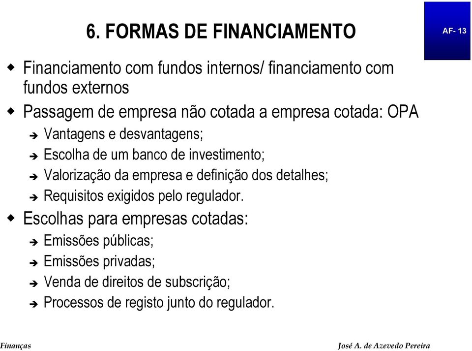 Valorização da empresa e definição dos detalhes; Requisitos exigidos pelo regulador.