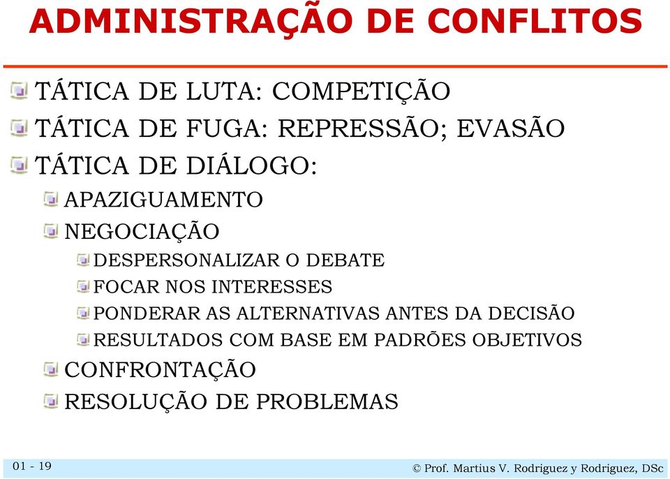 INTERESSES PONDERAR AS ALTERNATIVAS ANTES DA DECISÃO RESULTADOS COM BASE EM PADRÕES