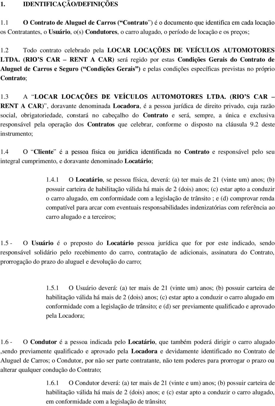 2 Todo contrato celebrado pela LOCAR LOCAÇÕES DE VEÍCULOS AUTOMOTORES LTDA.