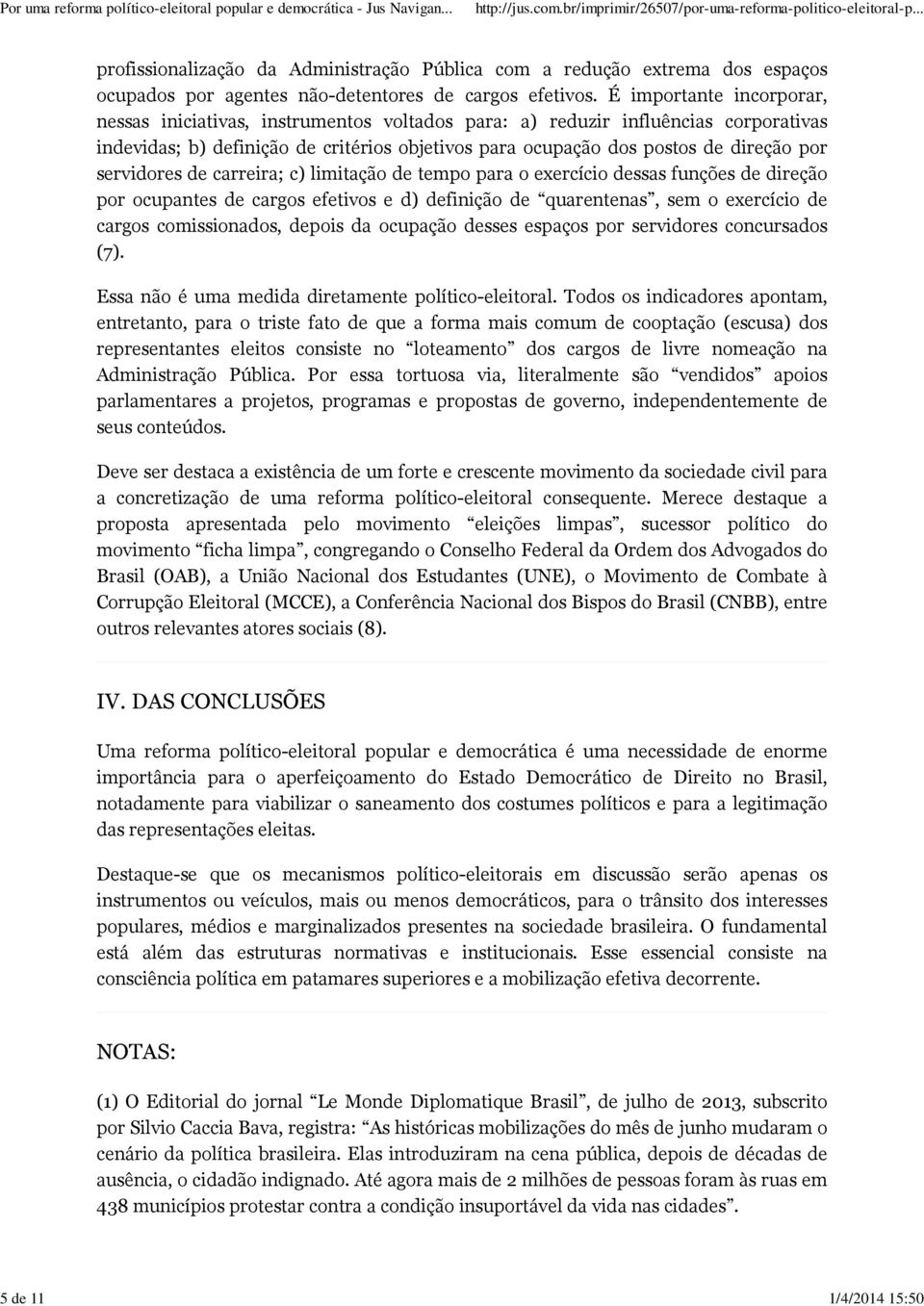 servidores de carreira; c) limitação de tempo para o exercício dessas funções de direção por ocupantes de cargos efetivos e d) definição de quarentenas, sem o exercício de cargos comissionados,