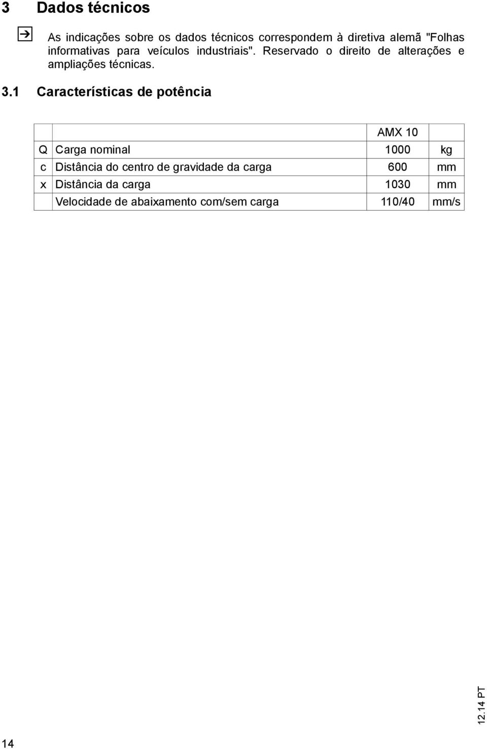 3.1 Características de potência AMX 10 Q Carga nominal 1000 kg c Distância do centro de gravidade