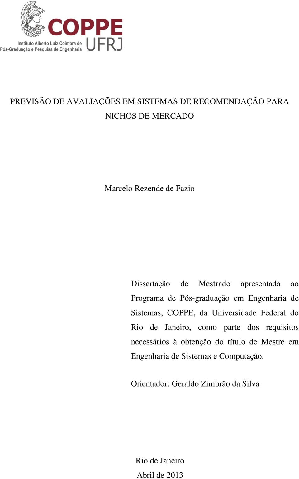 Universidade Federal do Rio de Janeiro, como parte dos requisitos necessários à obtenção do título de