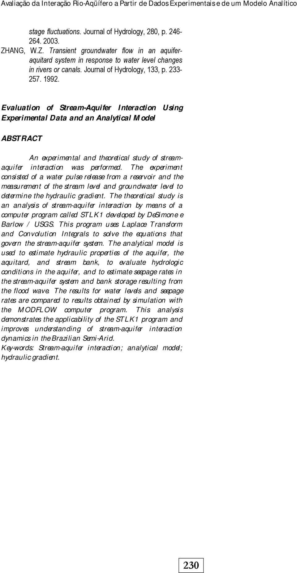 Evaluation of Stream-Aquifer Interaction Using Experimental Data and an Analytical Model ABSTRACT An experimental and theoretical study of streamaquifer interaction was performed.