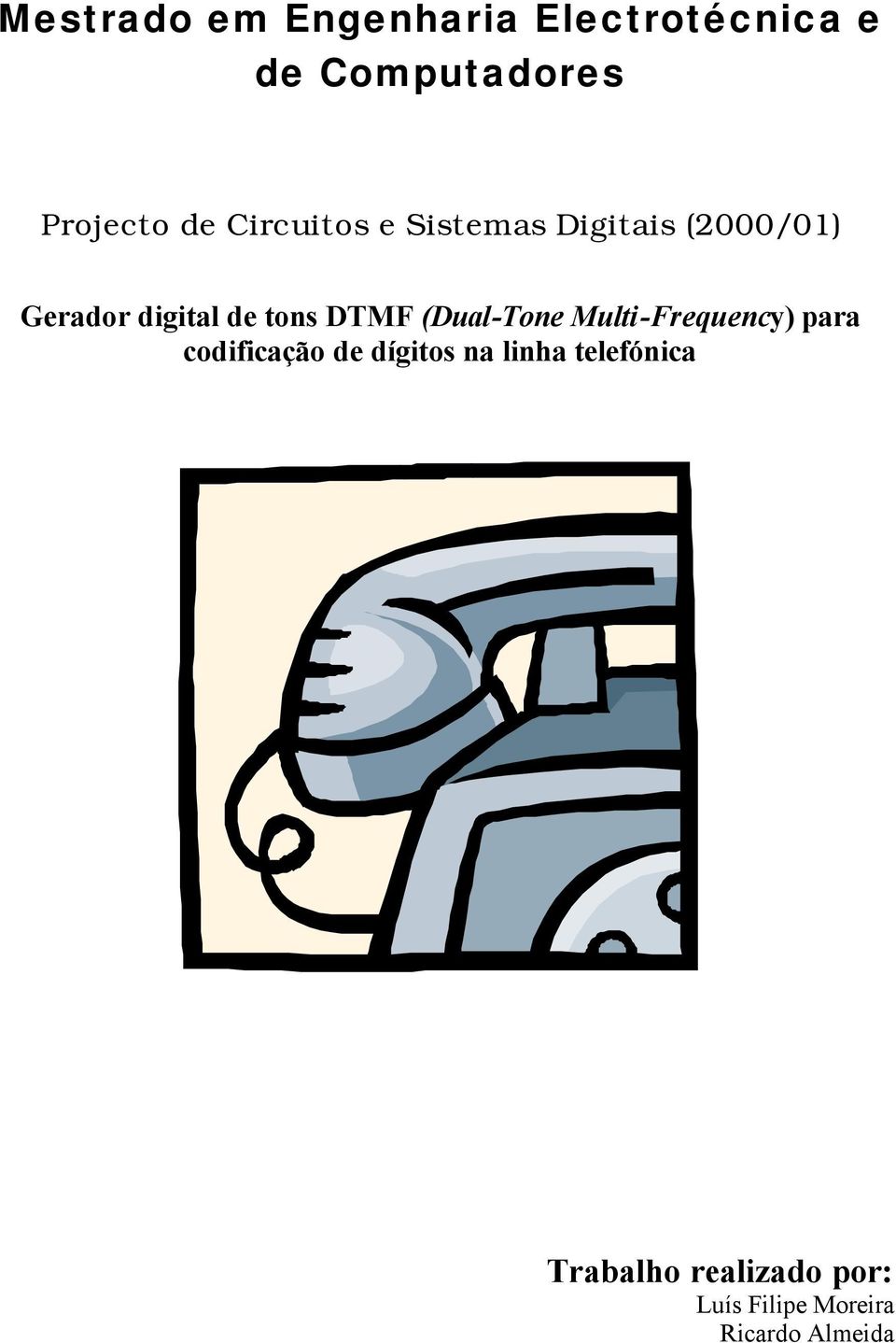 DTMF (Dual-Tone Multi-Frequency) para codificação de dígitos na