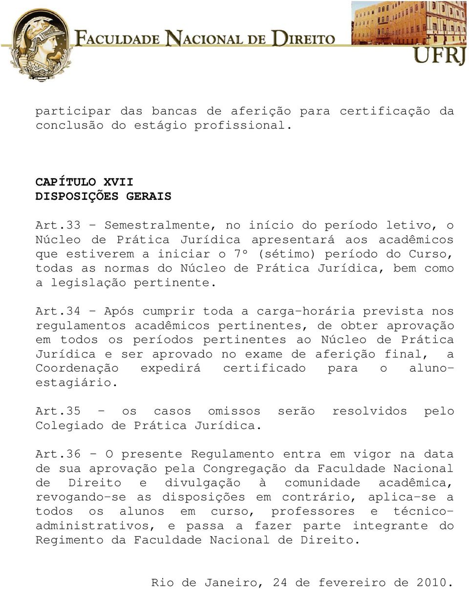 Jurídica, bem como a legislação pertinente. Art.