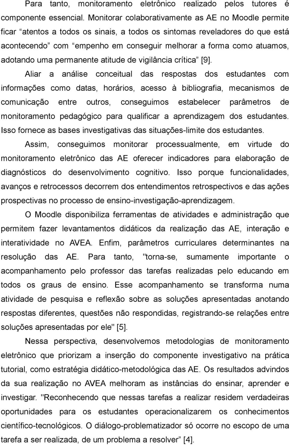 adotando uma permanente atitude de vigilância crítica [9].