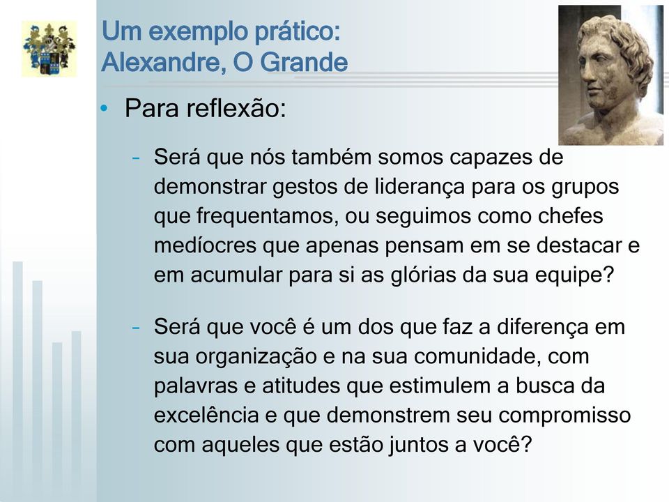 acumular para si as glórias da sua equipe?