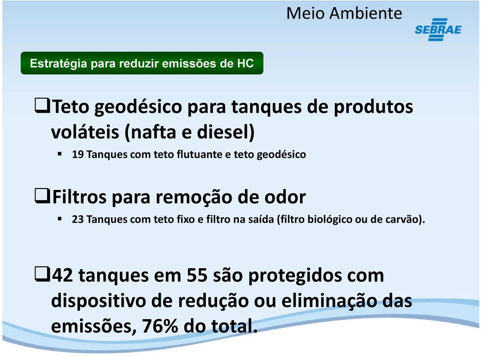 remoção de odor 23 Tanques com teto fixo e filtro na saída (filtro biológico ou de carvão).