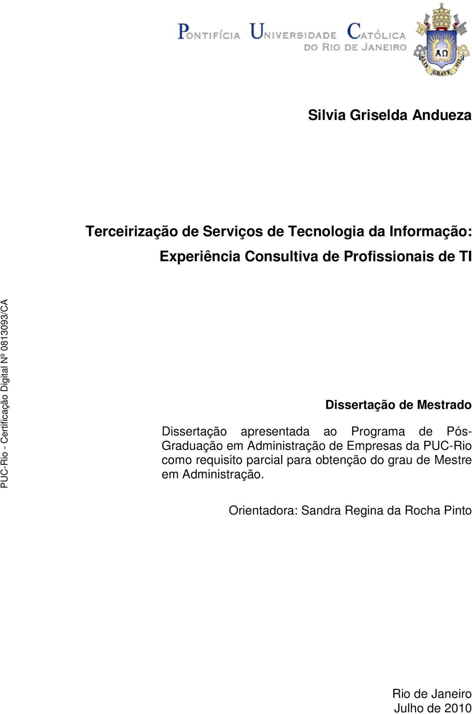 Pós- Graduação em Administração de Empresas da PUC-Rio como requisito parcial para obtenção do