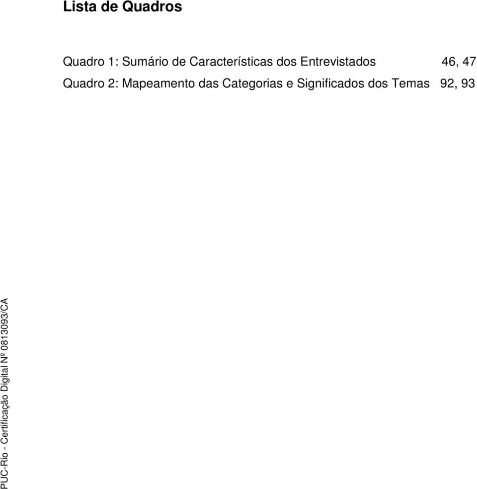 .. 46, 47 Quadro 2: Mapeamento das