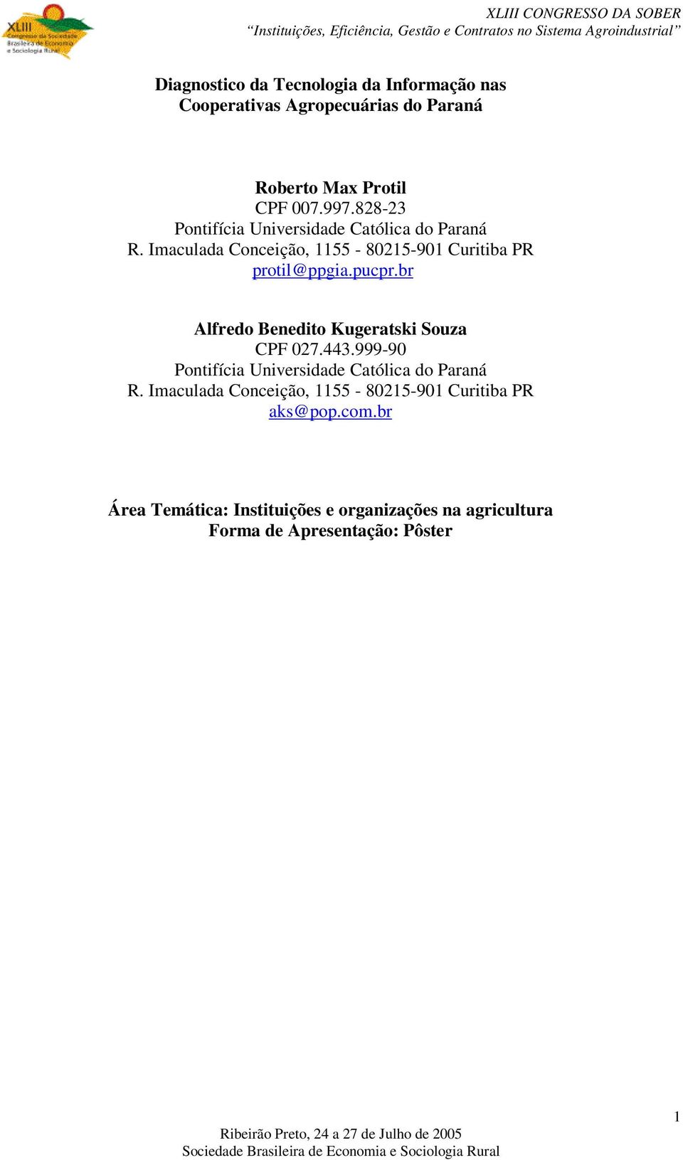 br Alfredo Benedito Kugeratski Souza CPF 027.443.999-90 Pontifícia Universidade Católica do Paraná R.